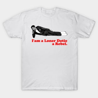 Im a Loneer Dotie, a Rebel! T-Shirt